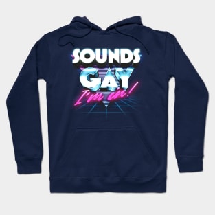 Sounds Gay, I'm In / Retro Style Original Design Hoodie